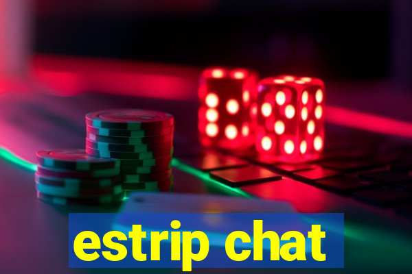 estrip chat